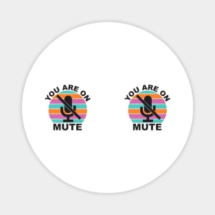 You are on mute Magnet